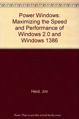 Stock image for Power Windows: Maximizing the Speed and Performance of Windows 2.0 and Windows 1386 for sale by medimops