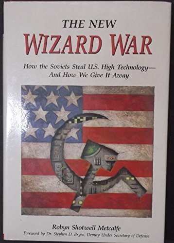 Beispielbild fr New Wizard War : How the Soviets Steal U. S. High Technology - and How We Give It Away zum Verkauf von Better World Books