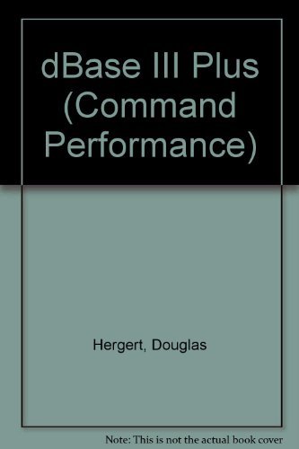 9781556150241: DBASE III Plus: Microsoft Reference Guide to All Commands, Functions, and Features (Command Performance)