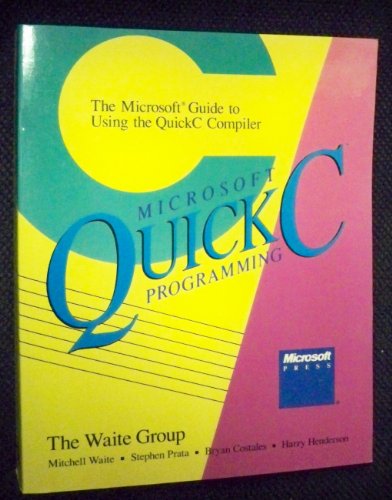 Beispielbild fr Microsoft Quick C Programming : The Microsoft Guide to Using the Quick C Compiler zum Verkauf von Better World Books: West