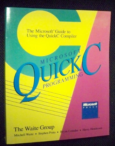 Stock image for Microsoft Quick C Programming : The Microsoft Guide to Using the Quick C Compiler for sale by Better World Books: West