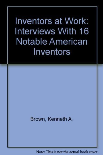 Beispielbild fr Inventors at Work: Interviews With 16 Notable American Inventors zum Verkauf von More Than Words