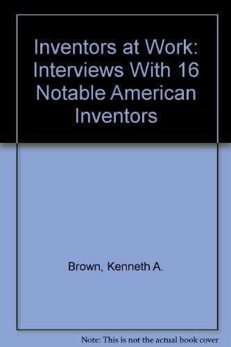 Stock image for Inventors at Work: Interviews With 16 Notable American Inventors for sale by More Than Words