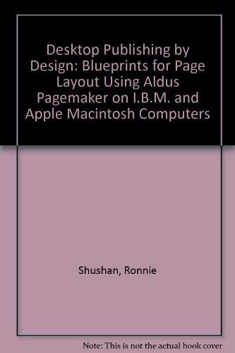 Imagen de archivo de Desktop Publishing by Design : Blueprints for Page Layout Using Aldus Pagemaker on IBM PC and Apple Macintosh Computers a la venta por Better World Books: West