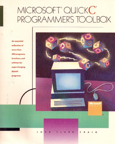 Imagen de archivo de Microsoft Quickc Programmer's Toolbox: An Essential Collection of More Than 200 Programs, Functions, and Utilities for Supercharging Quickc Programs (Quick Reference) a la venta por HPB-Red