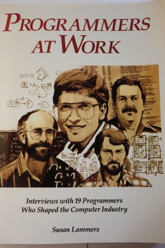 Stock image for Programmers at Work: Interviews With 19 Programmers Who Shaped the Computer Industry for sale by HPB-Diamond