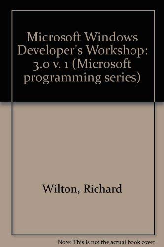 Microsoft Windows 3 Developer's Workshop (Microsoft Programming Series) (9781556152443) by Wilton, Richard