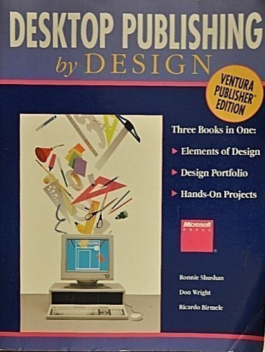 Desktop Publishing by Design (9781556152658) by Shushan, Ronnie; Wright, Don; Birmele, Ricardo