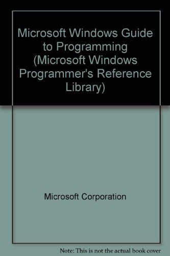 Imagen de archivo de Microsoft Windows Guide to Programming (Microsoft Windows Programmer's Reference Library) a la venta por Wonder Book