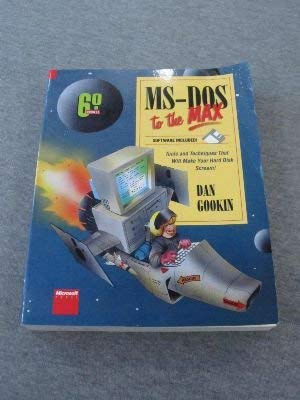 MS-DOS to the Max: Tools and Techniques That Will Make Your Hard Disk Scream! : Version 6.0 (9781556155482) by Gookin, Dan