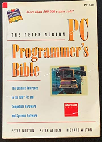 Stock image for The Peter Norton PC Programmer's Bible: The Ultimate Reference to the IBM PC and Compatible Hardware and Systems Software (Microsoft Press programming classic) for sale by SecondSale