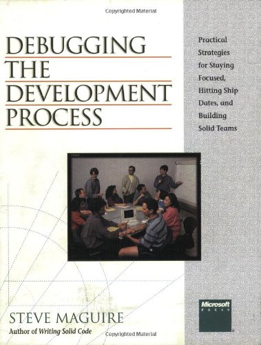 Stock image for Debugging the Development Process: Practical Strategies for Staying Focused, Hitting Ship Dates, and Building Solid Teams for sale by SecondSale