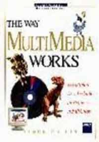 Beispielbild fr The Way Multimedia Works: The Ultimate How-to Guide for Beginners in Full Color (Wysiwyg Guide What You See Is What You Get) zum Verkauf von medimops