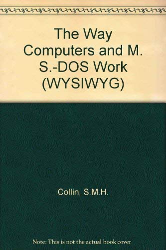 9781556156977: Way Computers and MS-DOS Work: The Ultimate All-Color Beginners' Guide (WYSIWYG Guide)