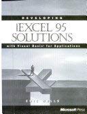 Stock image for Developing Microsoft Excel 95 Solutions : Expert Development Strategies Using the Microsoft Excel for Windows 95 Object Model and Visual Basic for sale by Better World Books