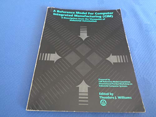 9781556172250: A Reference Model for Computer Integrated Manufacturing (Cim : A Description from the Viewpoint of Industrial Automation)