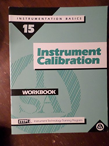 Beispielbild fr Instrument Calibration (Student Workbook) (Instrument Technology Training Program / Instrumentation Basics, Volume 15) zum Verkauf von Better World Books