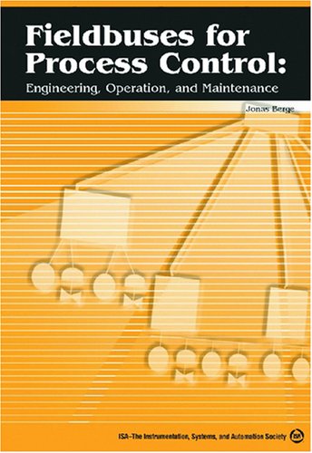 Stock image for Fieldbuses For Process Control: Engineering, Operation And Maintenance for sale by Irish Booksellers