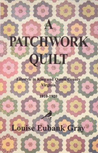 Imagen de archivo de A Patchwork Quilt: Life on a Virginia Farm, 1910-1920 a la venta por Ergodebooks