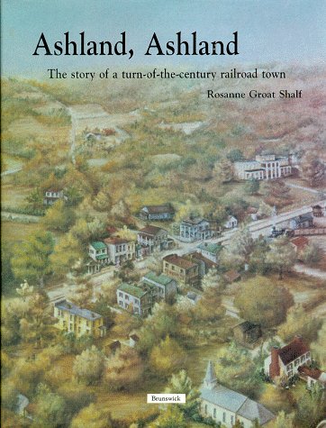 Imagen de archivo de Ashland, Ashland: The Story of a Turn-Of-The-Century Railroad Town a la venta por Ergodebooks