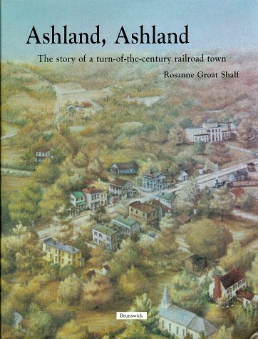 Ashland, Ashland: The Story of a Turn-Of-The-Century Railroad Town