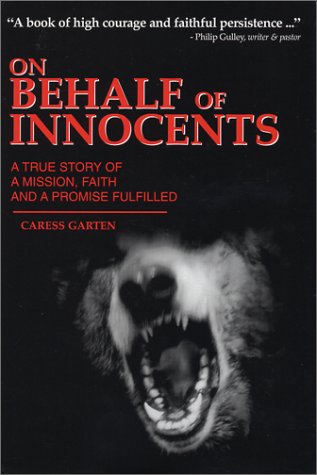 Stock image for On Behalf of Innocents : A True Story of a Mission, Faith, and a Promise Fulfilled for sale by Better World Books