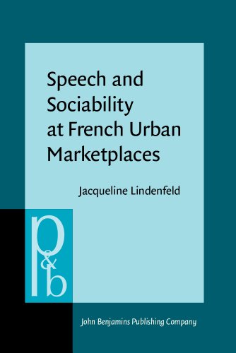 Speech and Sociability at French Urban Marketplaces (Pragmatics & Beyond New Series) - Lindenfeld, Jacqueline