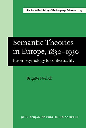 Beispielbild fr Semantic Theories in Europe, 1830-1930: From etymology to contextuality (Studies in the History of the Language Sciences) zum Verkauf von Books From California