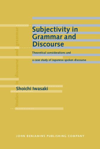 Beispielbild fr Subjectivity in Grammar and Discourse: Theoretical considerations and a case study of Japanese spoken discourse (Studies in Discourse and Grammar) zum Verkauf von GF Books, Inc.