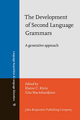Beispielbild fr The Development of Second Language Grammars: A generative approach (Language Acquisition and Language Disorders) zum Verkauf von Books From California