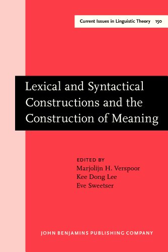 Imagen de archivo de Lexical and Syntactical Constructions and the Construction of Meaning: Proceedings of the bi-annual ICLA meeting in Albuquerque, July 1995 (Current Issues in Linguistic Theory) a la venta por Books From California