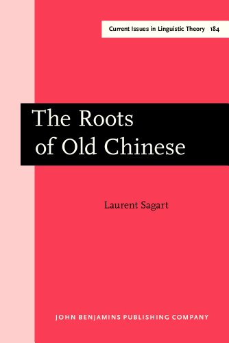 The Roots of Old Chinese (Amsterdam Studies in the Theory and History of Linguistic Science, Series IV: Current Issues in Linguistic Theory) - Sagart, Laurent