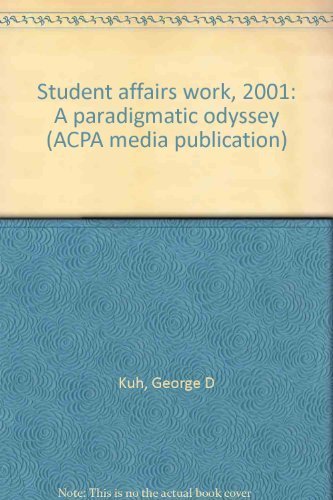 Stock image for Student affairs work, 2001: A paradigmatic odyssey (ACPA media publication) for sale by ThriftBooks-Atlanta