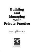 Stock image for Building and Managing Your Private Practice for sale by Boards & Wraps