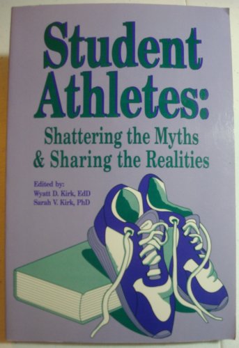 Stock image for Student Athletes: Shattering the Myths and Sharing the Realities for sale by ThriftBooks-Atlanta