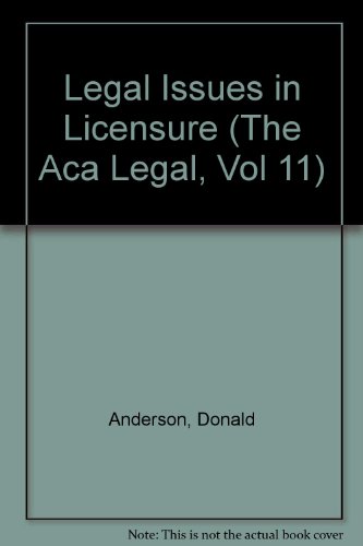 Legal Issues in Licensure (The Aca Legal, Vol 11) (9781556201295) by Anderson, Donald; Swanson, Carl D.