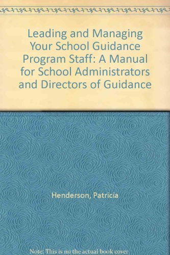 Stock image for Leading and Managing Your School Guidance Staff : A Manual for School Administrators and Directors of Guidance for sale by Better World Books