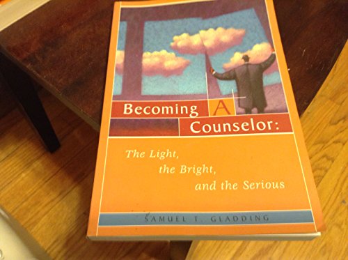 Imagen de archivo de Becoming a Counselor: The Light, the Bright, and the Serious a la venta por Wonder Book