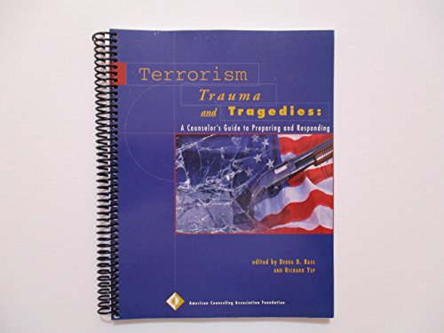 Imagen de archivo de Terrorism, Trauma and Tragedies : A Counselor's Guide to Preparing and Responding a la venta por Better World Books: West