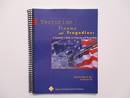 Stock image for Terrorism, Trauma and Tragedies : A Counselor's Guide to Preparing and Responding for sale by Better World Books: West
