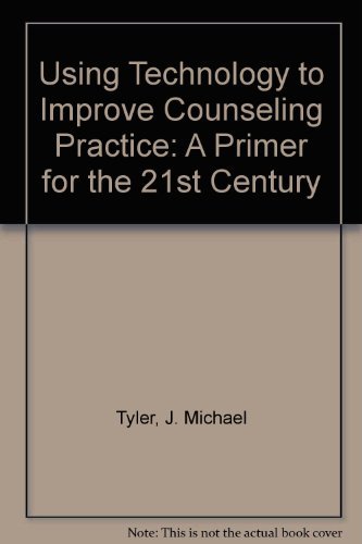 Beispielbild fr Using Technology to Improve Counseling Practice: A Primer for the 21st Century zum Verkauf von Open Books