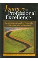 Beispielbild fr Journeys To Professional Excellence: Lessons From Leading Counselor Educators And Practitioners zum Verkauf von Books of the Smoky Mountains