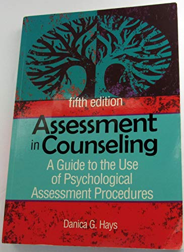 Assessment in Counseling: A Guide to the Use of Psychological Assessment Procedures (9781556203183) by Danica G. Hays