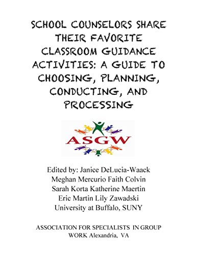 9781556203442: School Counselors Share Their Favorite Classroom Guidance Activities: A Guide To: A Guide To Choosing, Planning, Conducting, and Processing (Asgw Group Activity Bok)