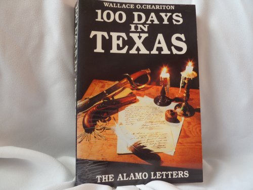 Stock image for 100 Days in Texas: The Alamo Letters for sale by Thylacine Books