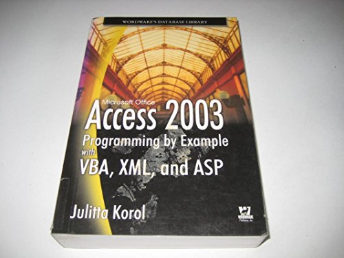 Access 2003 Programming By Example With VBA, XML, And ASP (9781556222238) by Korol, Julitta