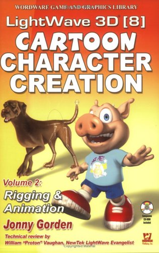 Imagen de archivo de Lightwave 3D 8 Cartoon Character Creation: Volume 2 Rigging & Animation (Wordware Game and Graphics Library) a la venta por HPB-Red
