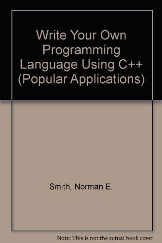 Imagen de archivo de Write Your Own Programming Language Using C++ (Popular Applications Series) a la venta por Wonder Book