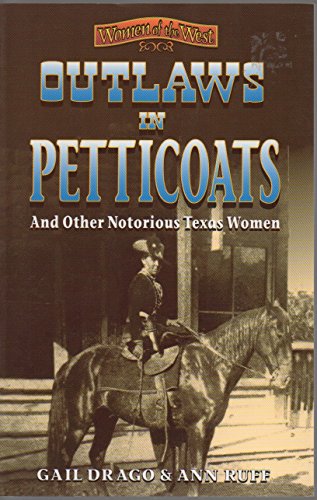 Beispielbild fr Outlaws in Petticoats and Other Notorious Women of Texas (Women of the West) zum Verkauf von Booketeria Inc.