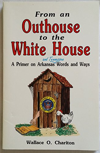 Stock image for From an Outhouse to the White House: A Primer on Arkansas and Tennessee Words and Ways for sale by Ergodebooks